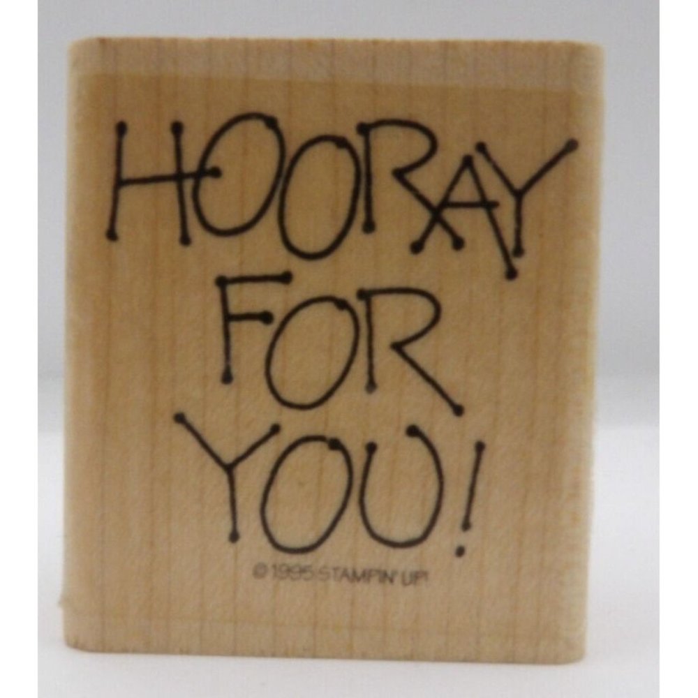 Stamp, Wooden Rubber, Hooray For You ©1995 Stampin' Up! 2 1/4 x 2"